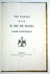 NAPOLEON II, King of Rome. Nei Natali di S. M. il Re di Roma Carmi Genetliaci. 1811